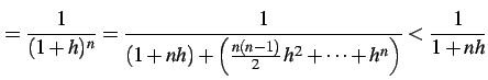 $\displaystyle =\frac{1}{(1+h)^n}= \frac{1}{(1+nh)+\left(\frac{n(n-1)}{2}\,h^2+\cdots+h^n\right)} <\frac{1}{1+nh}$