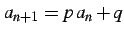 $ a_{n+1}=p\,a_{n}+q$