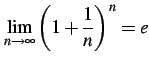 $\displaystyle \lim_{n\to\infty}\left(1+\frac{1}{n}\right)^{n}=e$