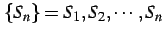 $\displaystyle \{S_{n}\}=S_1,S_2,\cdots,S_{n}$