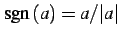 $ \mathrm{sgn}\,(a)=a/\vert a\vert$