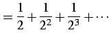 $\displaystyle =\frac{1}{2}+\frac{1}{2^2}+\frac{1}{2^3}+\cdots$