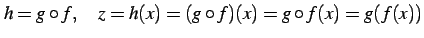 $\displaystyle h=g\circ f, \quad z=h(x)=(g\circ f)(x)=g\circ f(x)=g(f(x))$