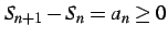 $ S_{n+1}-S_{n}=a_{n}\geq0$