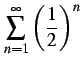 $ \displaystyle{\sum_{n=1}^{\infty}\left(\frac{1}{2}\right)^{n}}$