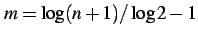 $ m=\log(n+1)/\log 2-1$