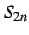 $ S_{2n}$