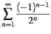 $ \displaystyle{\sum_{n=1}^{\infty}\frac{(-1)^{n-1}}{2^n}}$