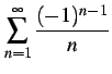 $ \displaystyle{\sum_{n=1}^{\infty}\frac{(-1)^{n-1}}{n}}$