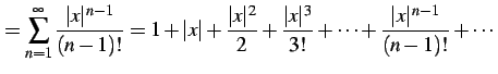 $\displaystyle =\sum_{n=1}^{\infty}\frac{\vert x\vert^{n-1}}{(n-1)!}= 1+\vert x\...
...}{2}+\frac{\vert x\vert^3}{3!}+\cdots+ \frac{\vert x\vert^{n-1}}{(n-1)!}+\cdots$