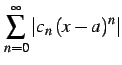 $ \displaystyle{\sum_{n=0}^{\infty}\vert c_{n}\,(x-a)^n\vert}$