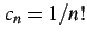 $ c_{n}=1/n!$