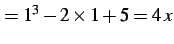 $\displaystyle =1^3-2\times1+5=4\,x$