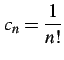 $\displaystyle c_{n}=\frac{1}{n!}$