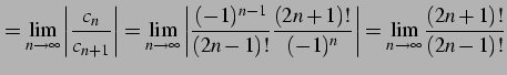 $\displaystyle = \lim_{n\to\infty} \left\vert\frac{c_{n}}{c_{n+1}}\right\vert = ...
... \frac{(2n+1)!}{(-1)^{n}}\right\vert= \lim_{n\to\infty} \frac{(2n+1)!}{(2n-1)!}$