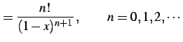 $\displaystyle = \frac{n!}{(1-x)^{n+1}}\,, \qquad n=0,1,2,\cdots$