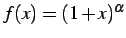 $ f(x)=(1+x)^{\alpha}$