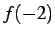 $\displaystyle f(-2)$