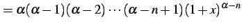 $\displaystyle = \alpha(\alpha-1)(\alpha-2)\cdots(\alpha-n+1) (1+x)^{\alpha-n}$