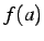 $\displaystyle f(a)$