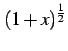 $\displaystyle (1+x)^{\frac{1}{2}}$