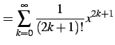 $\displaystyle = \sum_{k=0}^{\infty}\frac{1}{(2k+1)!}x^{2k+1}$