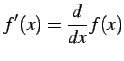 $\displaystyle f'(x)= \frac{d}{dx}f(x)$