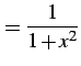 $\displaystyle = \frac{1}{1+x^2}$