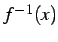 $ f^{-1}(x)$