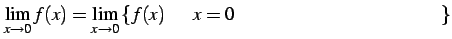 $\displaystyle \lim_{x\to0}f(x)= \lim_{x\to0}\left\{\text{$f(x)$\  $x=0$\ ޤǤΥƥ顼}\right\}$