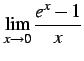 $\displaystyle \lim_{x\to0}\frac{e^{x}-1}{x}$