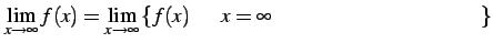 $\displaystyle \lim_{x\to\infty}f(x)= \lim_{x\to\infty} \left\{\text{$f(x)$\  $x=\infty$\ ޤΥƥ顼}\right\}$