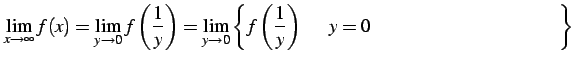 $\displaystyle \lim_{x\to\infty}f(x)= \lim_{y\to0}f\left(\frac{1}{y}\right)= \li...
...eft\{\text{$f\left(\frac{1}{y}\right)$\  $y=0$\ ޤΥƥ顼}\right\}$