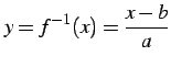 $\displaystyle y=f^{-1}(x)=\frac{x-b}{a}$