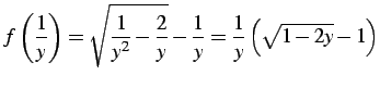 $\displaystyle f\left(\frac{1}{y}\right)= \sqrt{\frac{1}{y^2}-\frac{2}{y}}-\frac{1}{y}= \frac{1}{y}\left( \sqrt{1-2y}-1 \right)$