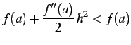 $\displaystyle f(a)+\frac{f''(a)}{2}\,h^2<f(a)$