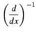 $ \displaystyle{\left(\frac{d}{dx}\right)^{-1}}$