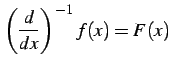 $\displaystyle \left(\frac{d}{dx}\right)^{-1}f(x)=F(x)$