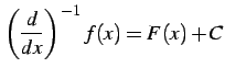 $\displaystyle \left(\frac{d}{dx}\right)^{-1}f(x)=F(x)+C$