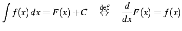 $\displaystyle \int f(x)\,dx=F(x)+C \quad\overset{\text{def}}{\Leftrightarrow}\quad \frac{d}{dx}F(x)=f(x)$