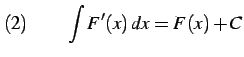 $\displaystyle (2)\qquad \int F'(x)\,dx=F(x)+C$