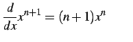 $\displaystyle \frac{d}{dx}x^{n+1}=(n+1)x^{n} \qquad$