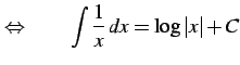 $\displaystyle \Leftrightarrow\qquad \int\frac{1}{x}\,dx=\log\vert x\vert+C$