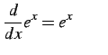 $\displaystyle \frac{d}{dx}e^{x}=e^{x} \qquad$