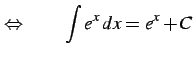 $\displaystyle \Leftrightarrow\qquad \int e^{x}\,dx=e^{x}+C$