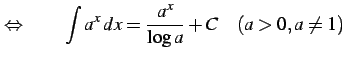 $\displaystyle \Leftrightarrow\qquad \int a^{x}\,dx=\frac{a^{x}}{\log a}+C \quad(a>0,a\neq1)$