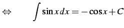 $\displaystyle \Leftrightarrow\qquad \int\sin x\,dx=-\cos x+C$