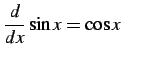 $\displaystyle \frac{d}{dx}\sin x=\cos x \qquad$