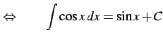 $\displaystyle \Leftrightarrow\qquad \int\cos x\,dx=\sin x+C$