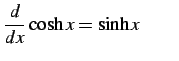 $\displaystyle \frac{d}{dx}\cosh x=\sinh x \qquad$